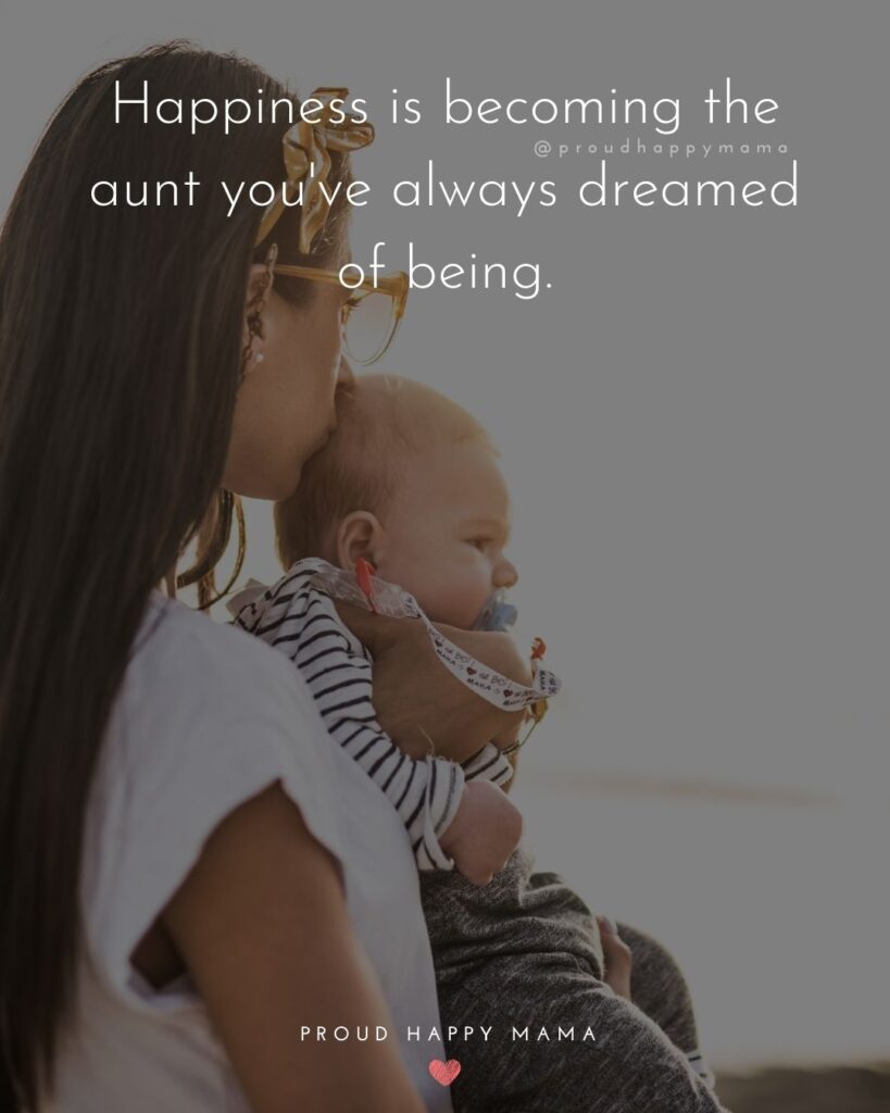 Quotes About Becoming An Aunt - Happiness is becoming the aunt you've always dreamed of being.