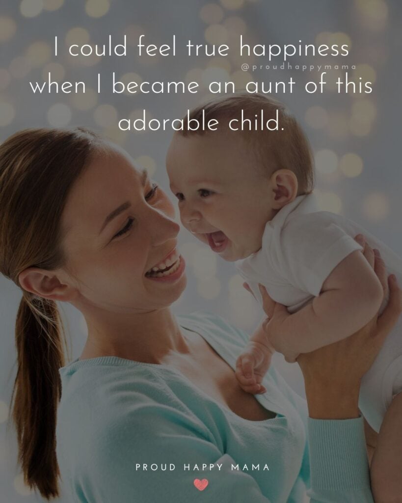 Quotes About Becoming An Aunt - I could feel true happiness when I became an aunt of this adorable child.
