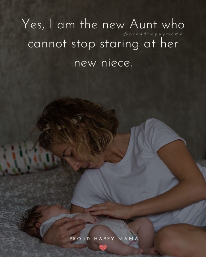 Quotes About Becoming An Aunt - Yes, I am the new Aunt who cannot stop staring at her new niece.