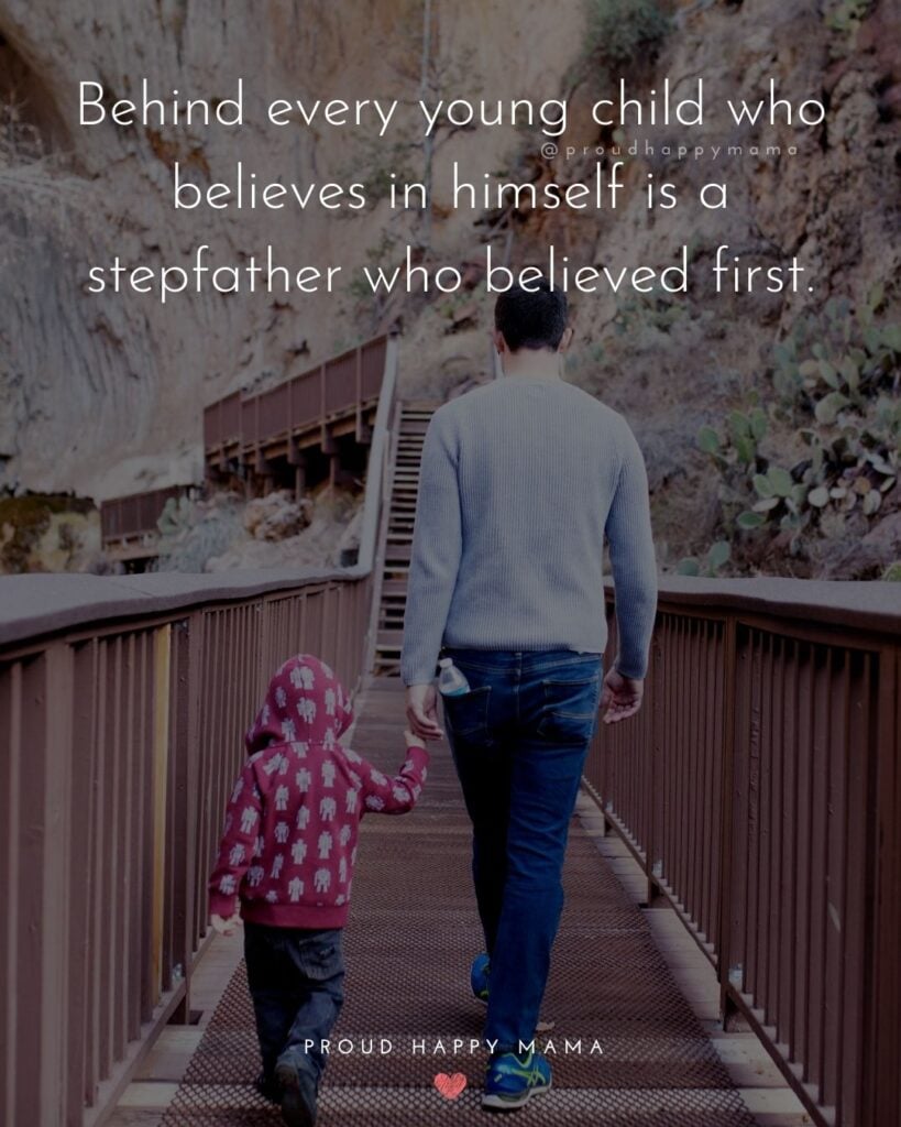 Stepdad Quotes - Behind every young child who believes in himself is a stepfather who believed first.