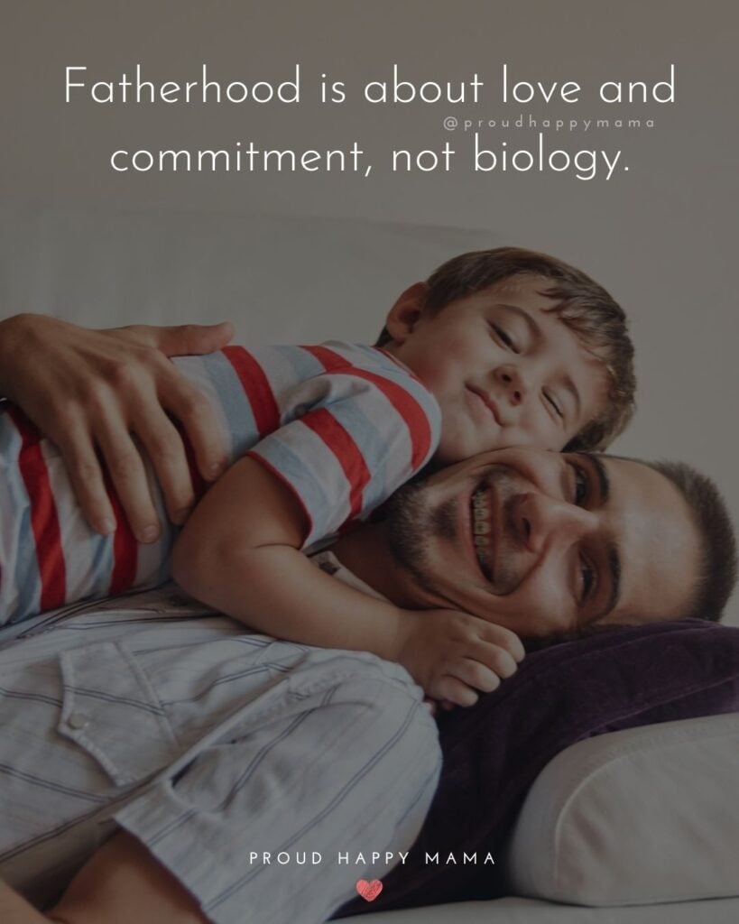 Stepdad Quotes - Fatherhood is about love and commitment, not biology.