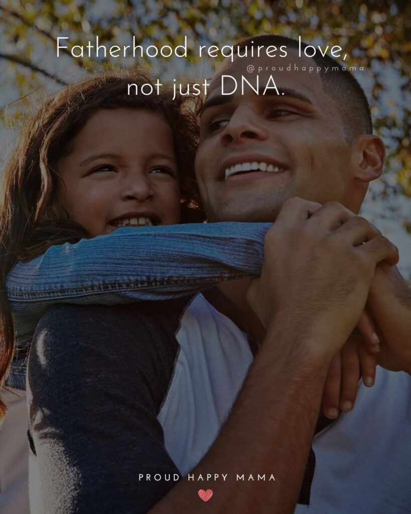 Stepdad Quotes - Fatherhood requires love, not just DNA.