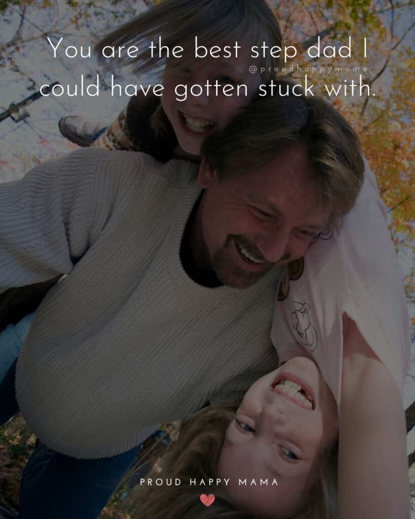Stepdad Quotes - You are the best step dad I could have gotten stuck with.