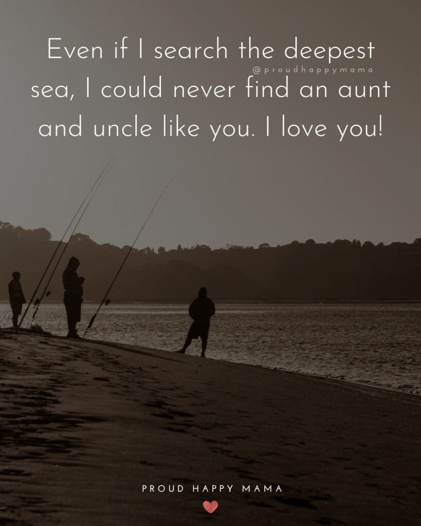 Aunt And Uncle Day Quotes - Even if I search the deepest sea, I could never find an aunt and uncle like you. I love you!