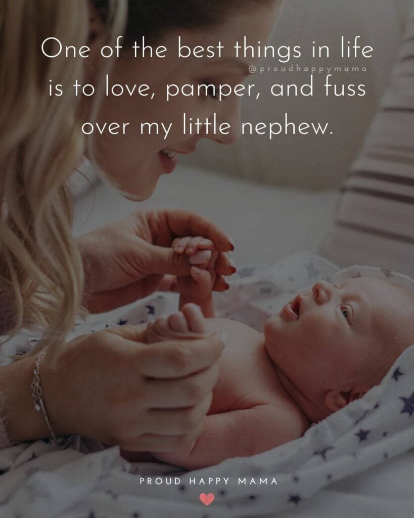 Nephew Quotes - One of the best things in life is to love, pamper, and fuss over my little nephew.