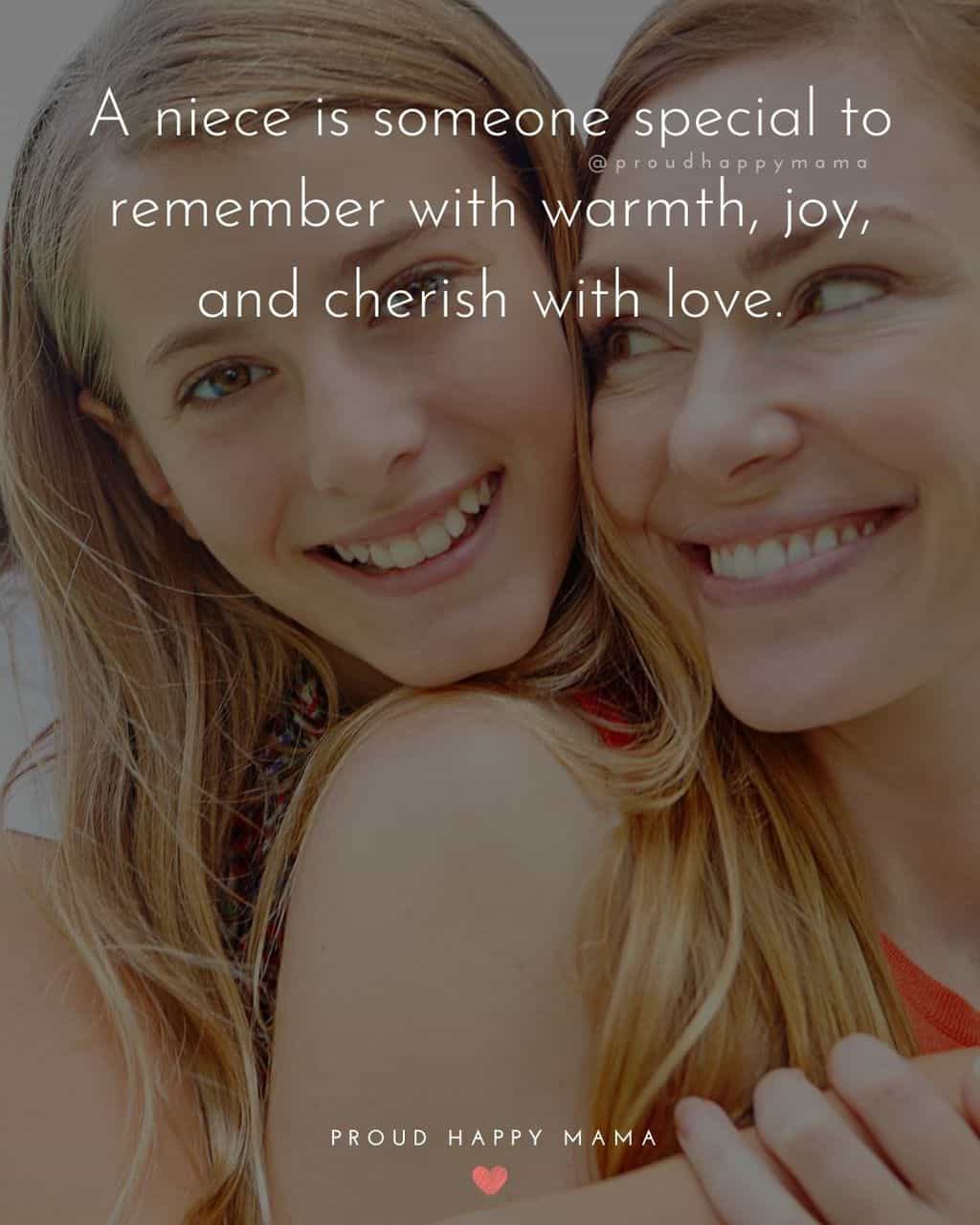 Niece Quotes - A niece is someone special to remember with warmth, joy, and cherish with love.