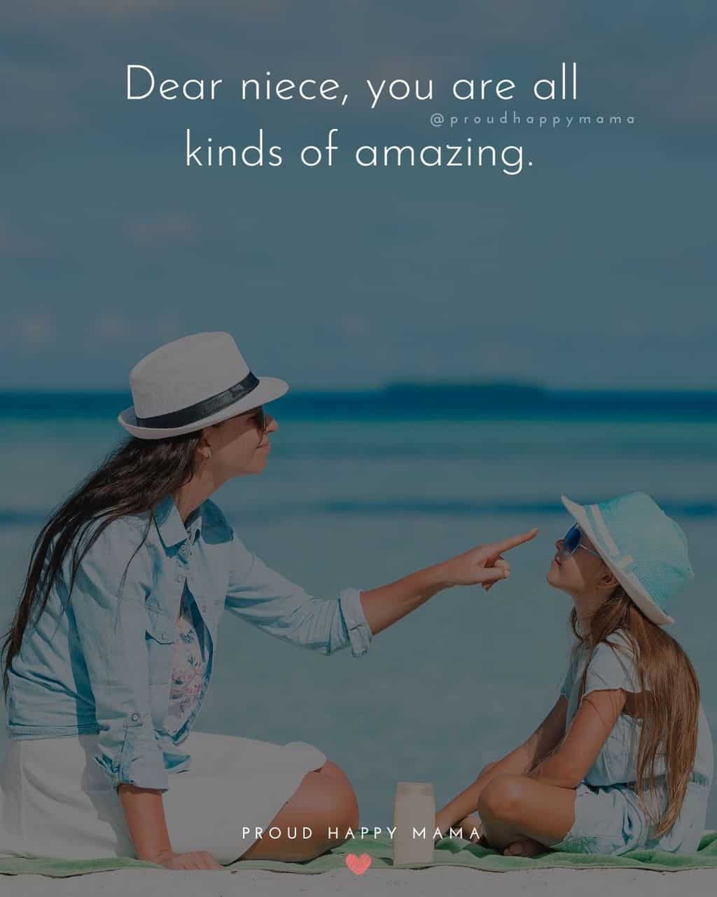 Niece Quotes - Dear niece, you are all kinds of amazing.