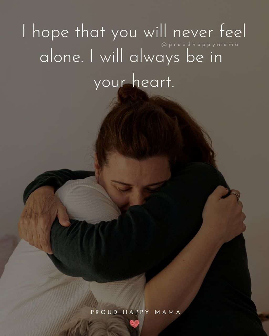 Niece Quotes - I hope that you will never feel alone. I will always be in your heart.