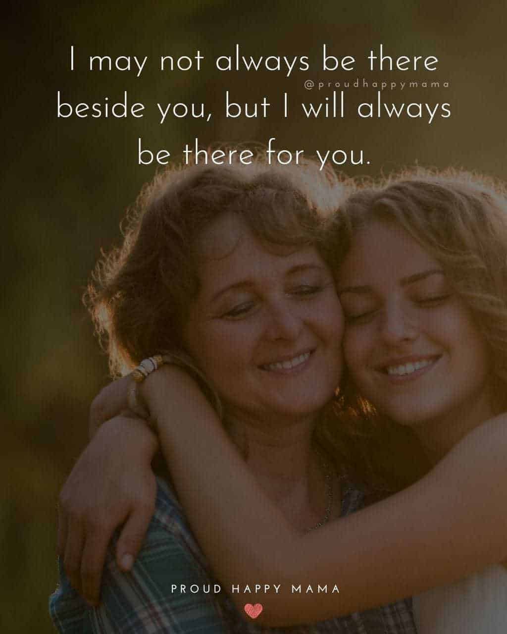 Niece Quotes - I may not always be there beside you, but I will always be there for you.