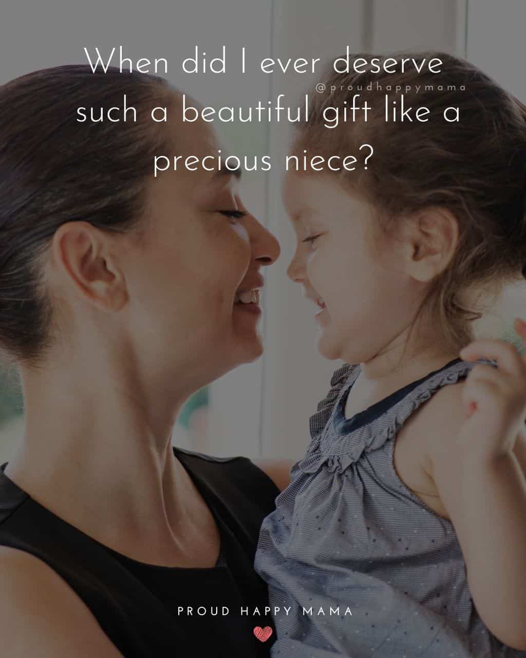 Niece Quotes - When did I ever deserve such a beautiful gift like a precious niece