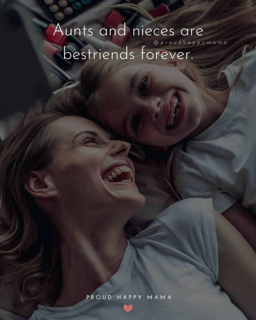 Aunt Quotes - Aunts and nieces are best friends forever.