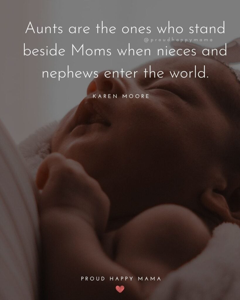 Auntie Quotes - Aunts are the ones who stand beside Moms when nieces and nephews enter the world. – Karen Moore