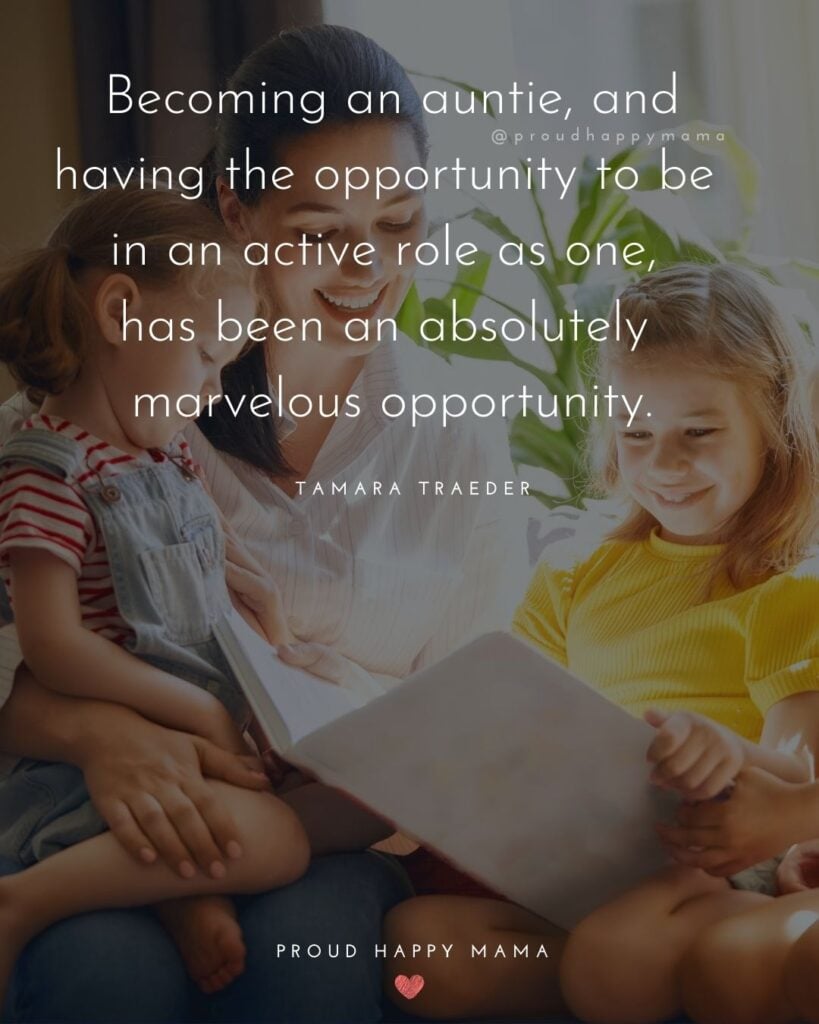 Aunt Quotes - ‘Becoming an auntie and having the opportunity to be in an active role as one, has been an absolutely marvelous opportunity.’ – Tamara Traeder