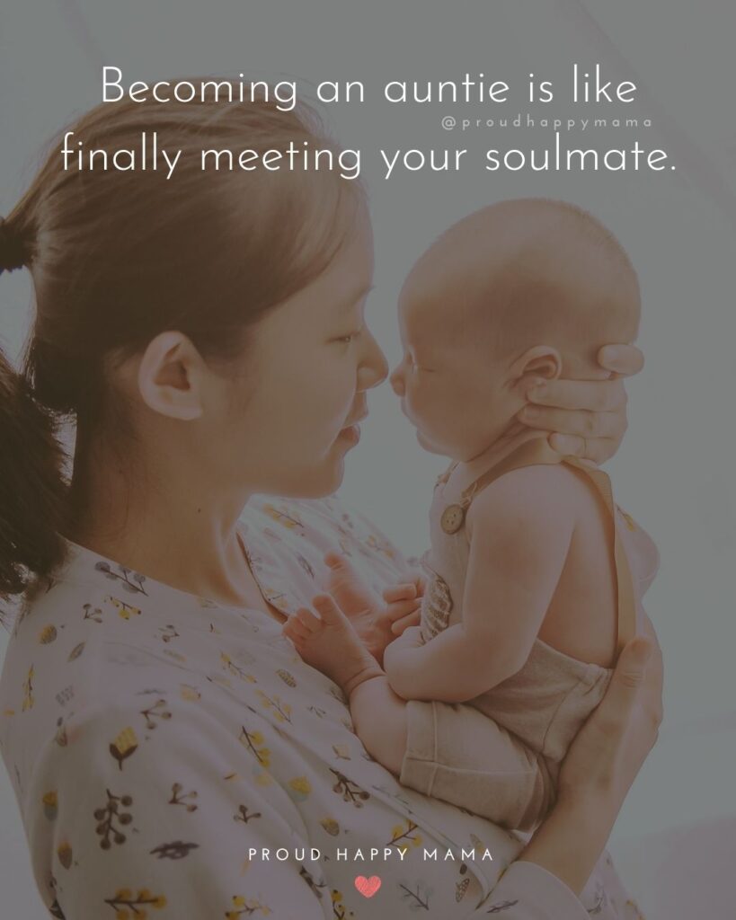 Aunt Quotes - Becoming an auntie is like finally meeting your soulmate.
