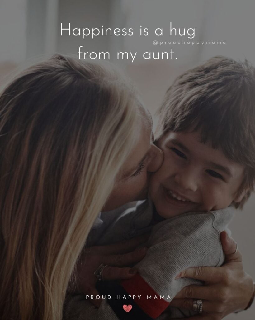 Aunt Quotes - Happiness is a hug from my aunt.