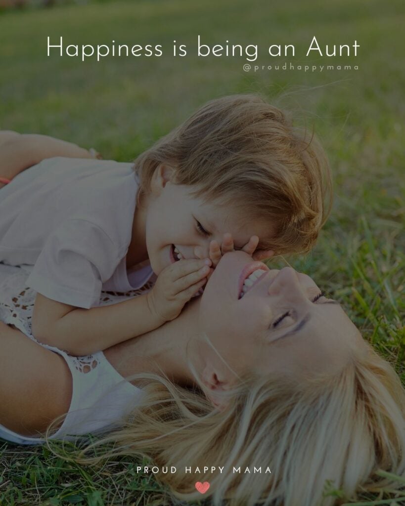 Aunt Quotes - ‘Happiness is being an Aunt.’