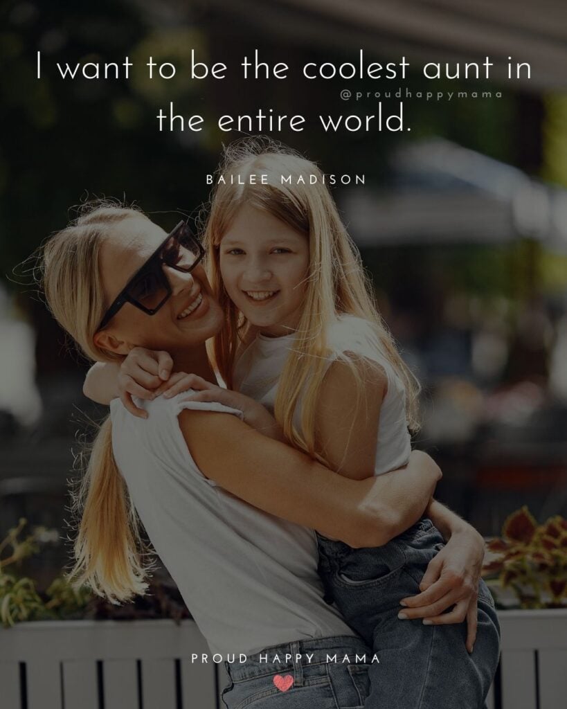 Aunt Quotes - ‘I want to be the coolest aunt in the entire world.’ — Bailee Madison