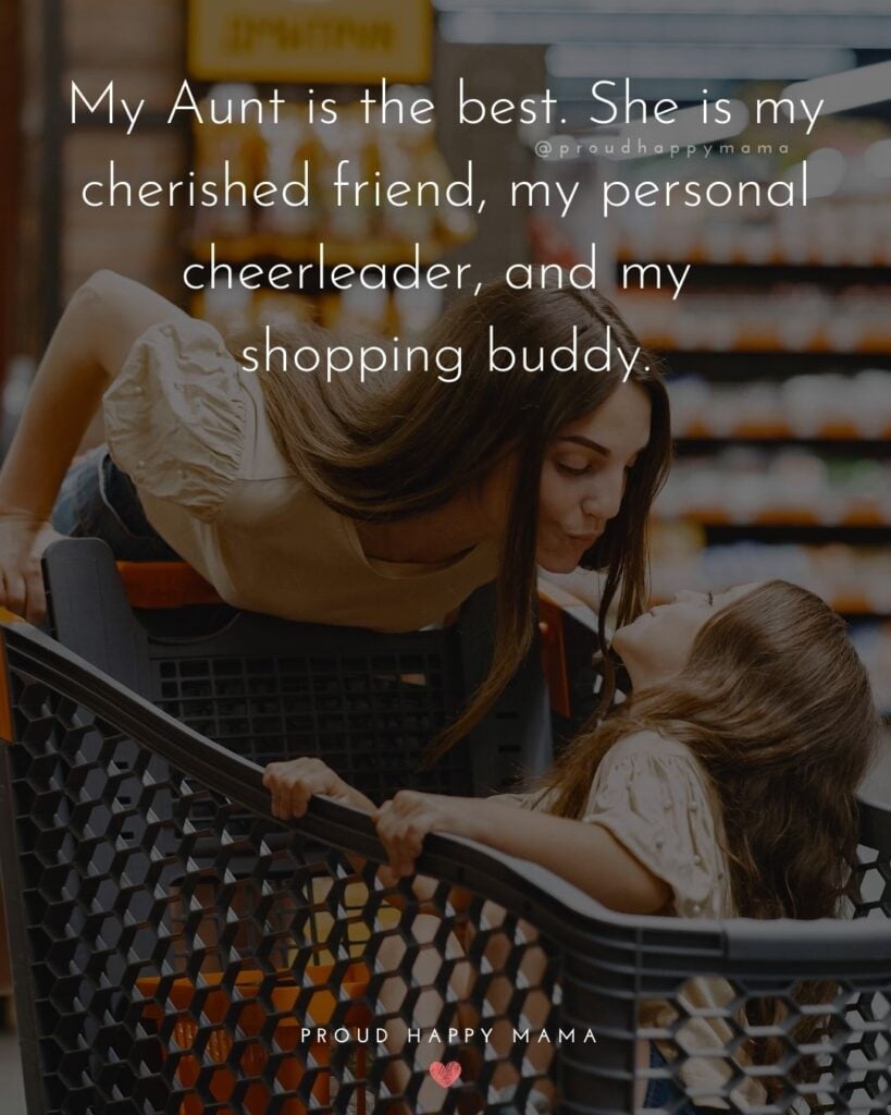 Aunt Quotes - My Aunt is the best. She is my cherished friend, my personal cheerleader, and my shopping buddy.