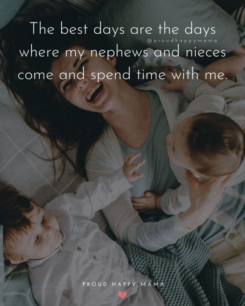 Aunt Quotes - The best days are the days where my nephews and nieces come and spend time with me.