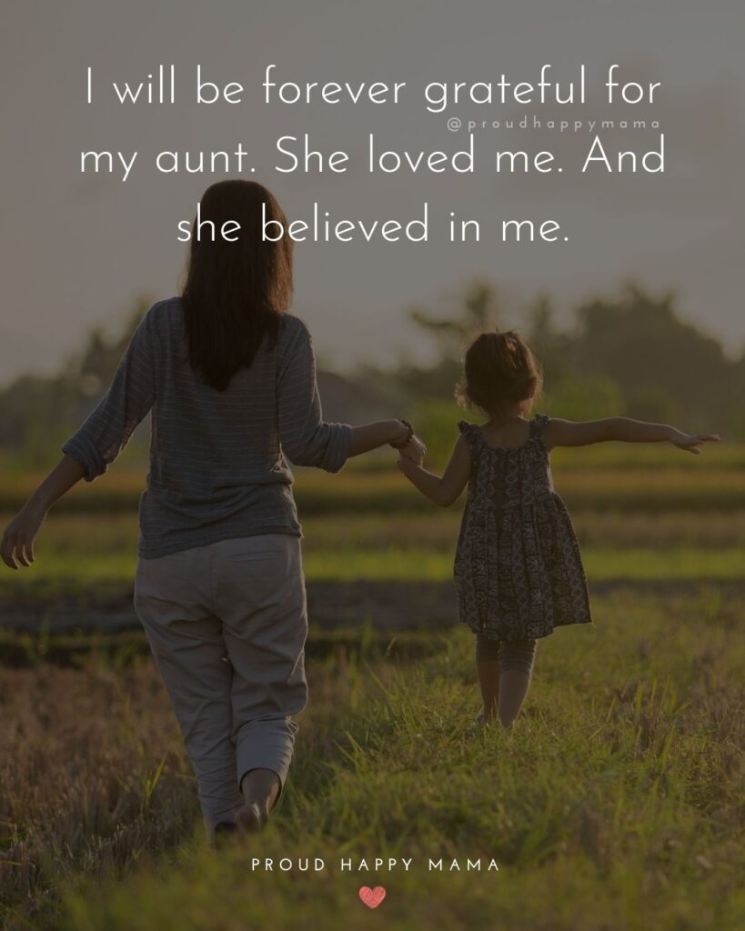 Auntie Quotes - I will be forever grateful for my aunt. She loved me. And she believed in me.