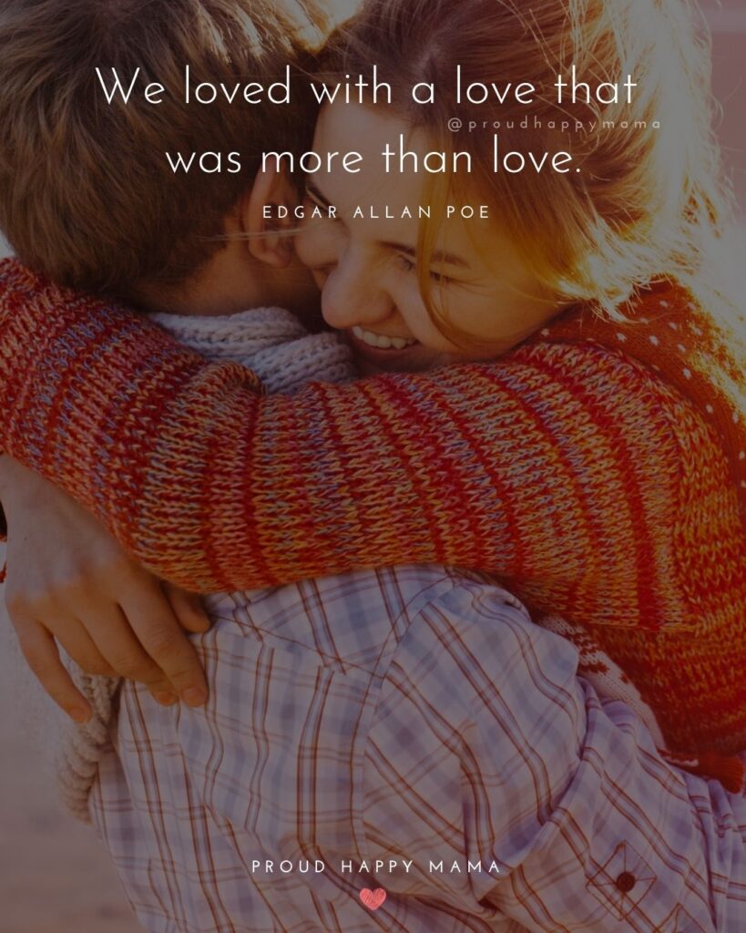 Husband and Wife Quotes - We loved with a love that was more than love. – Edgar Allan Poe
