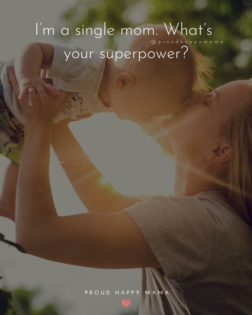 Single Mom Quotes – I’m a single mom. What’s your superpower?