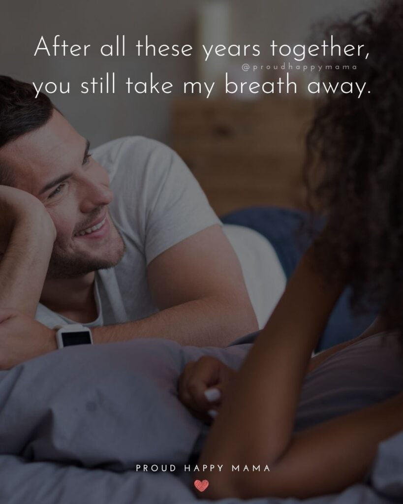 Wife Quotes - After all these years together, you still take my breathe away