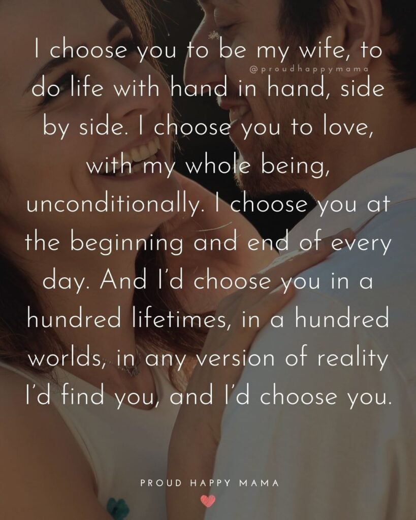 Wife Quotes - I choose you to be my wife, to do life with hand in hand, side by side.
