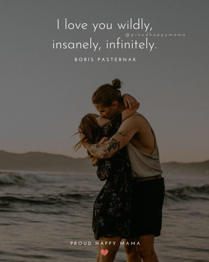 Wife Quotes - I love you wildly, insanely, infinitely.– Boris Pasterna
