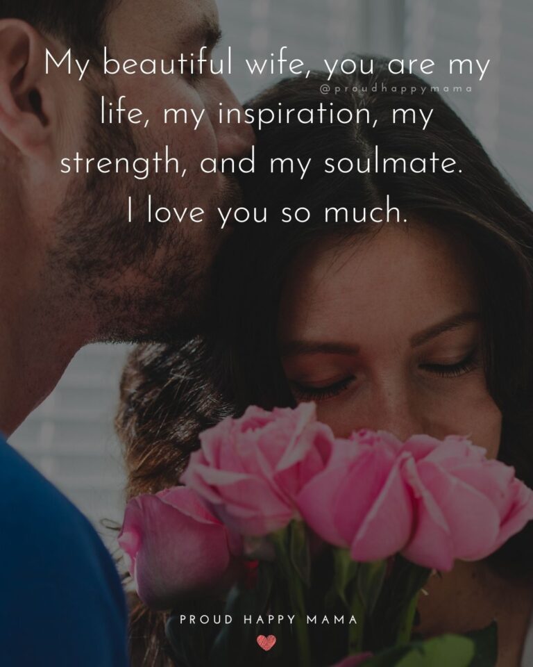 Wife Quotes My Beautiful Wife You Are My Life My Inspiration My Strength And My Soulmate. I Love You So Much. 768x960 