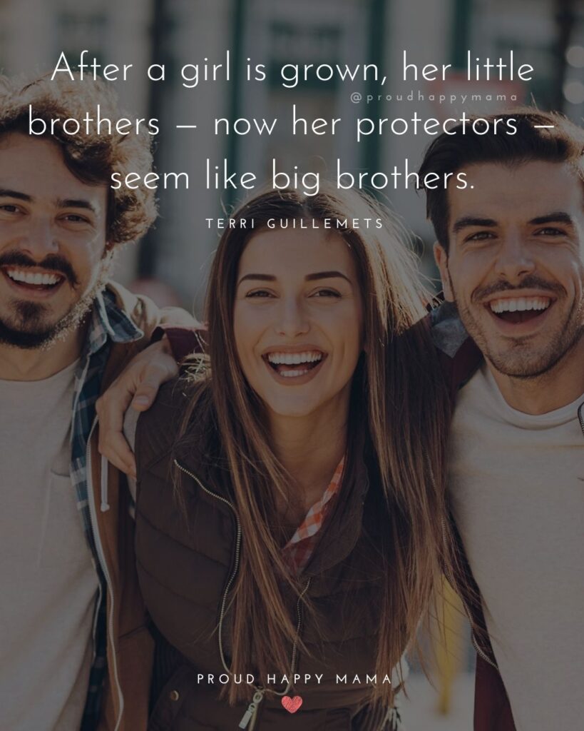 Brother Quotes - After a girl is grown, her little brothers — now her protectors — seem like big brothers.’ – Terri Guillemets