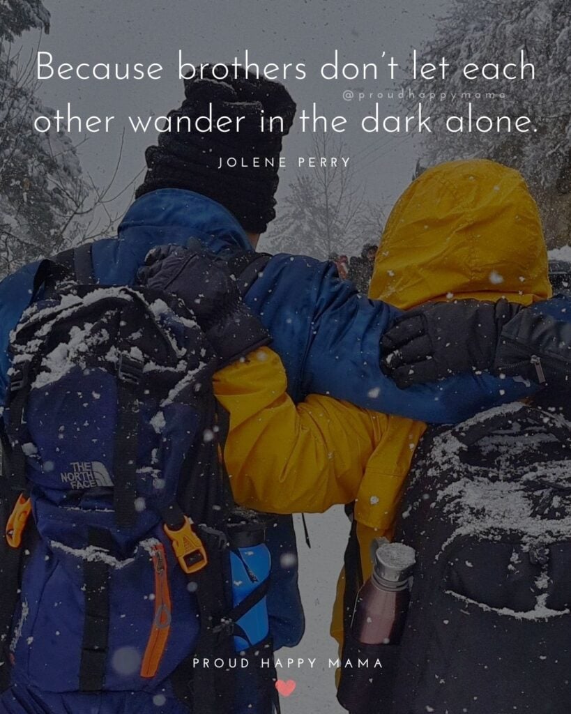 Brother Quotes - Because brothers don’t let each other wander in the dark alone.’ – Jolene Perry