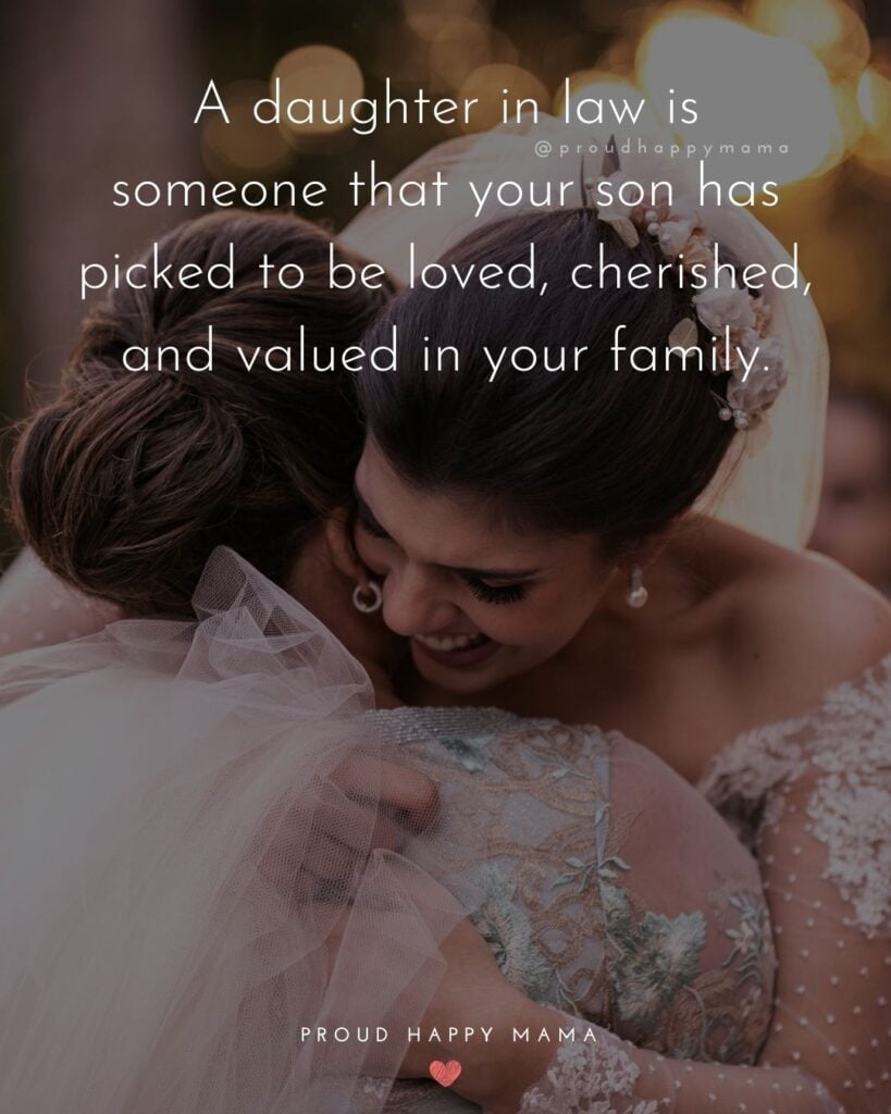 Daughter In Law Quotes - A daughter in law is someone that your son has picked to be loved, cherished, and valued in your family