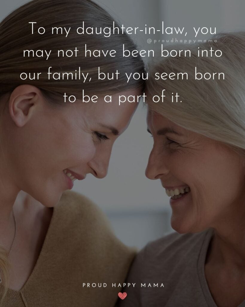 Daughter In Law Quotes - To my daughter in law, you may not have been born into our family, but you seem born to be a part of it.’