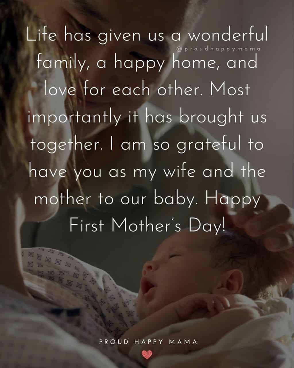First Mothers Day Quotes - Life has given us a wonderful family, a happy home, and love for each other. Most importantly it has brought us together. I am so grateful to have you as my wife and