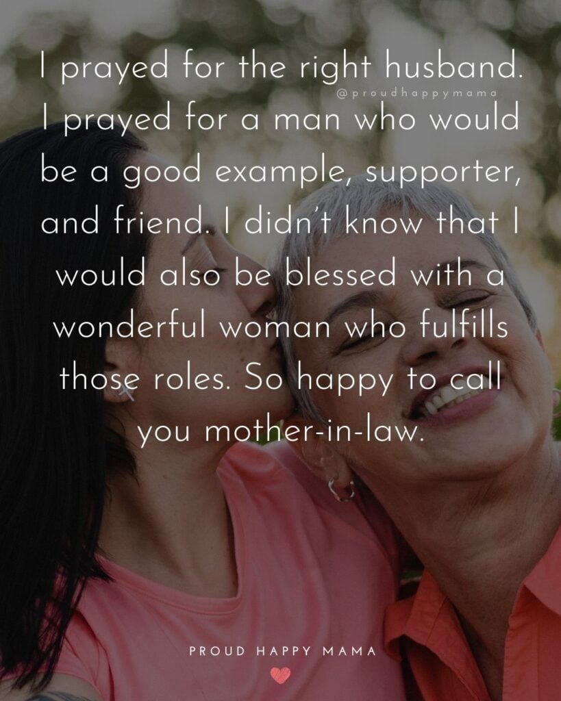 Mother In Law Quotes - I prayed for the right husband. I prayed for a man who would be a good example, supporter, and friend. I didn’t