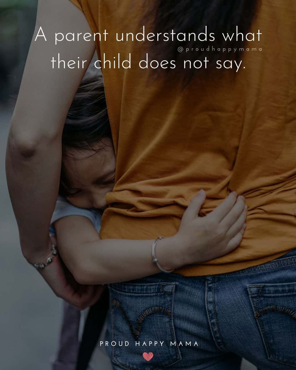 Parenting Quotes - A parent understands what their child does not say.’