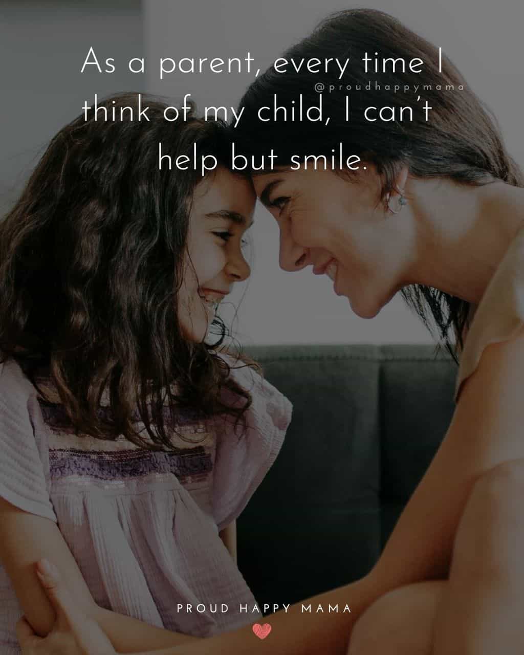 Parenting Quotes - As a parent, every time I think of my child, I can’t help but smile.’