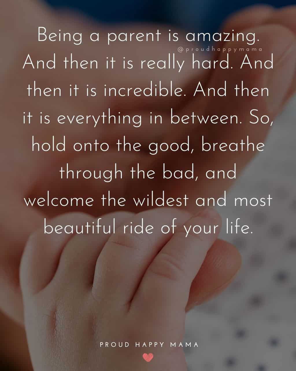 Parenting Quotes - Being a parent is amazing. And then it is really hard. And then it is incredible. And then it is everything in between. 