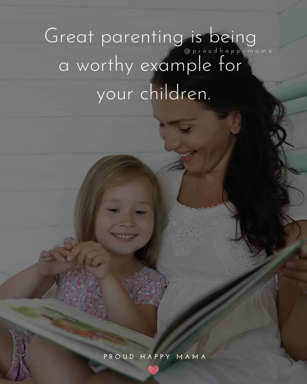 Parenting Quotes - Great parenting is being a worthy example for your children.’