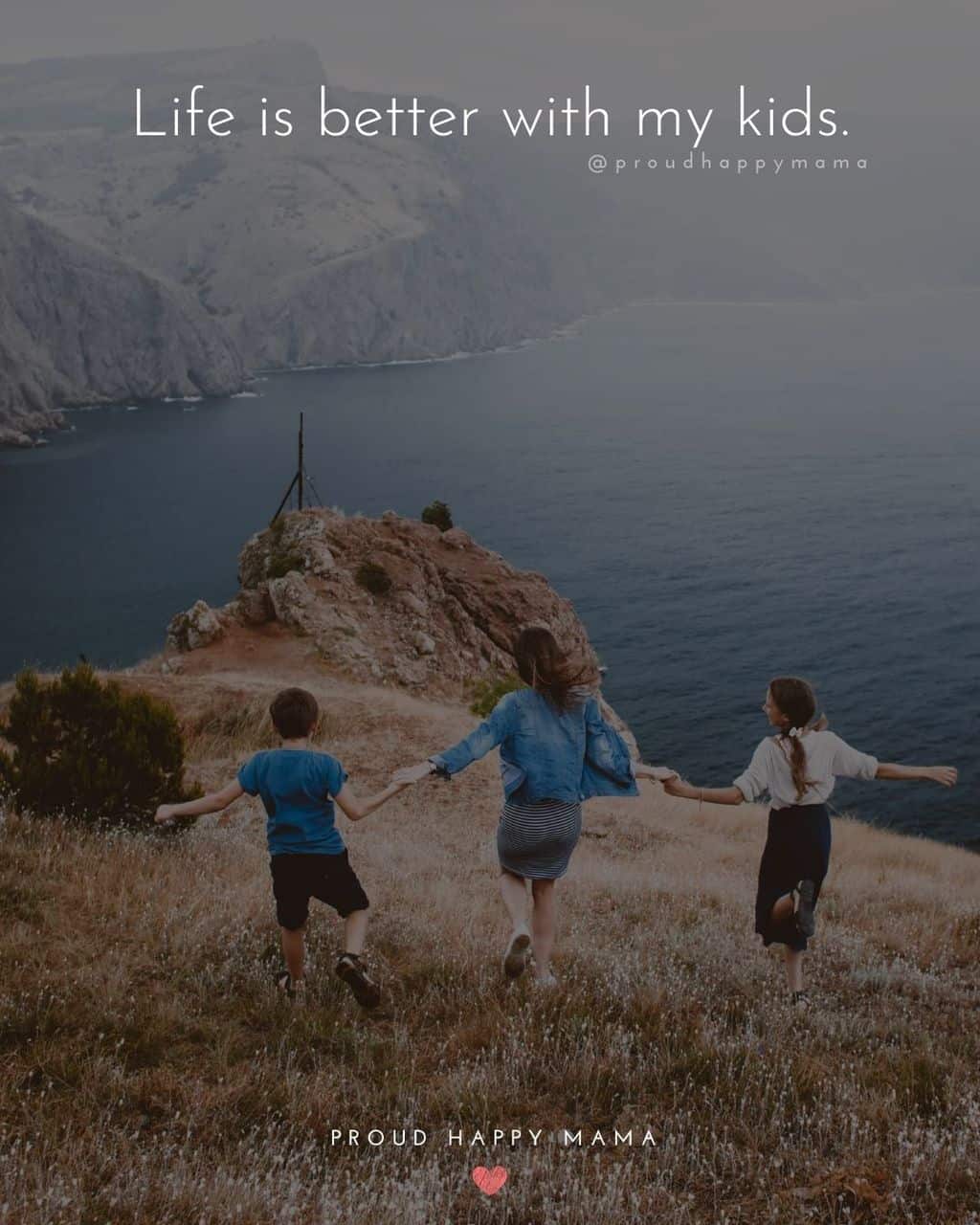 Parenting Quotes - Life is better with my kids.’