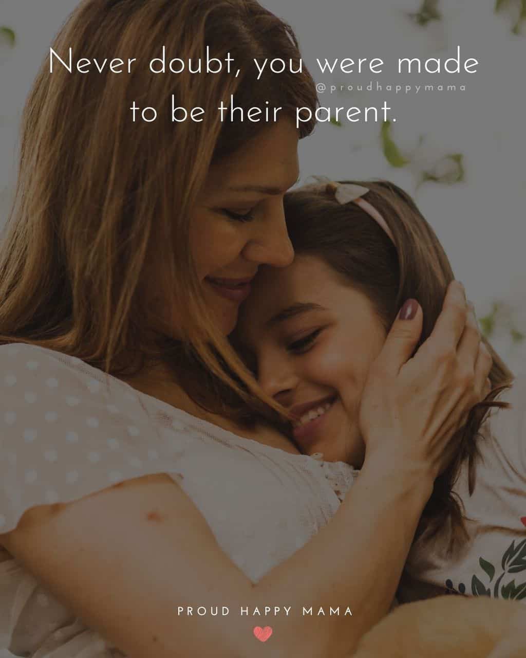 Parenting Quotes - Never doubt, you were made to be their parent.’