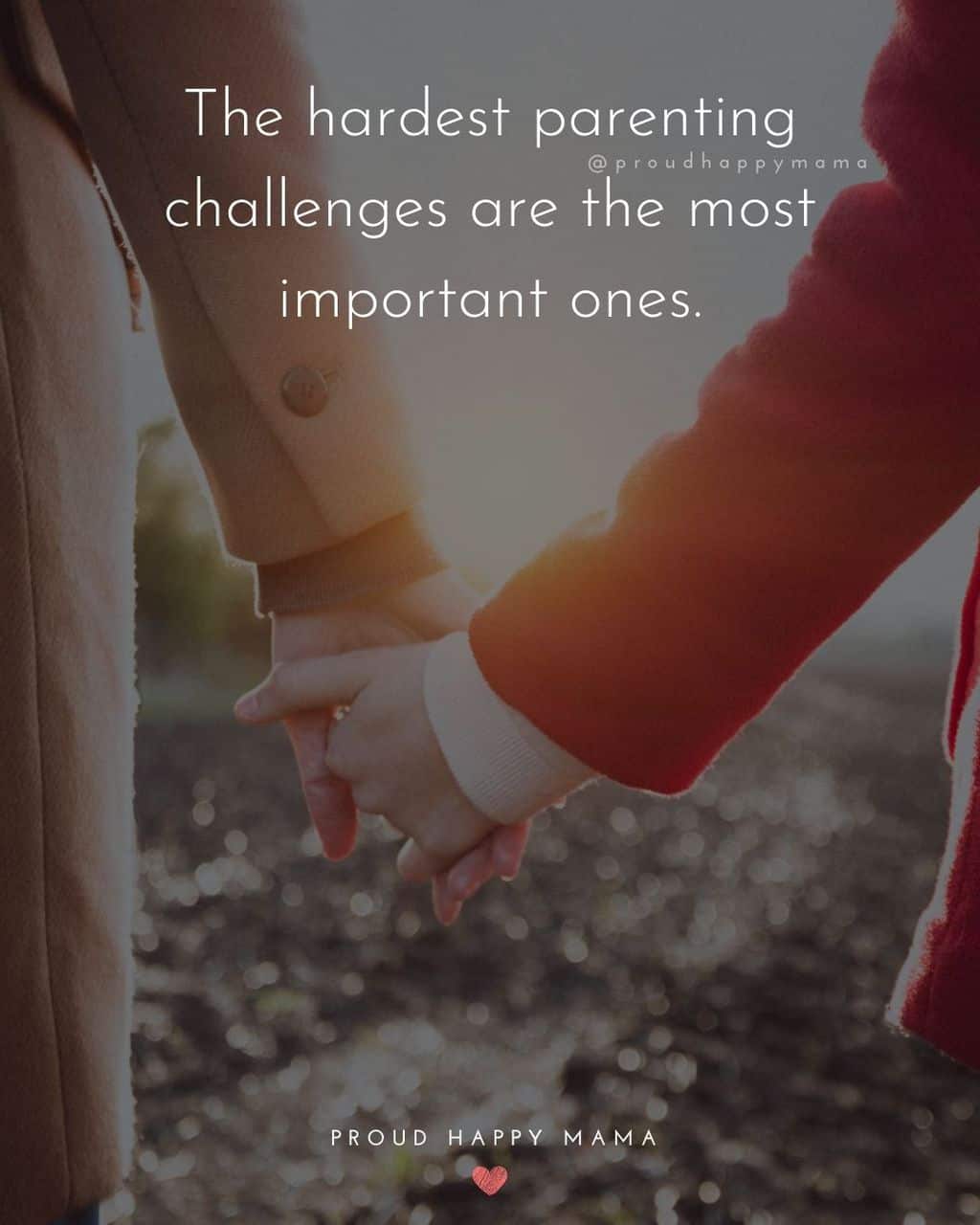 Parenting Quotes - The hardest parenting challenges are the most important ones.’