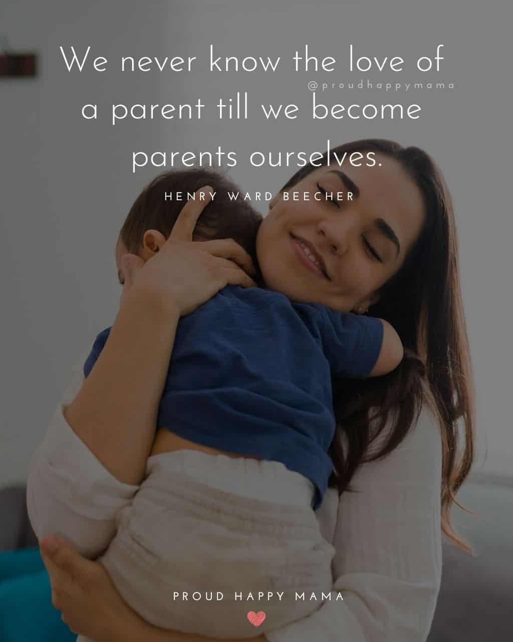 Parenting Quotes - We never know the love of a parent till we become parents ourselves.’ – Henry Ward BeecherParenting Quotes - We never know the love of a parent till we become parents ourselves.’ – Henry Ward Beecher