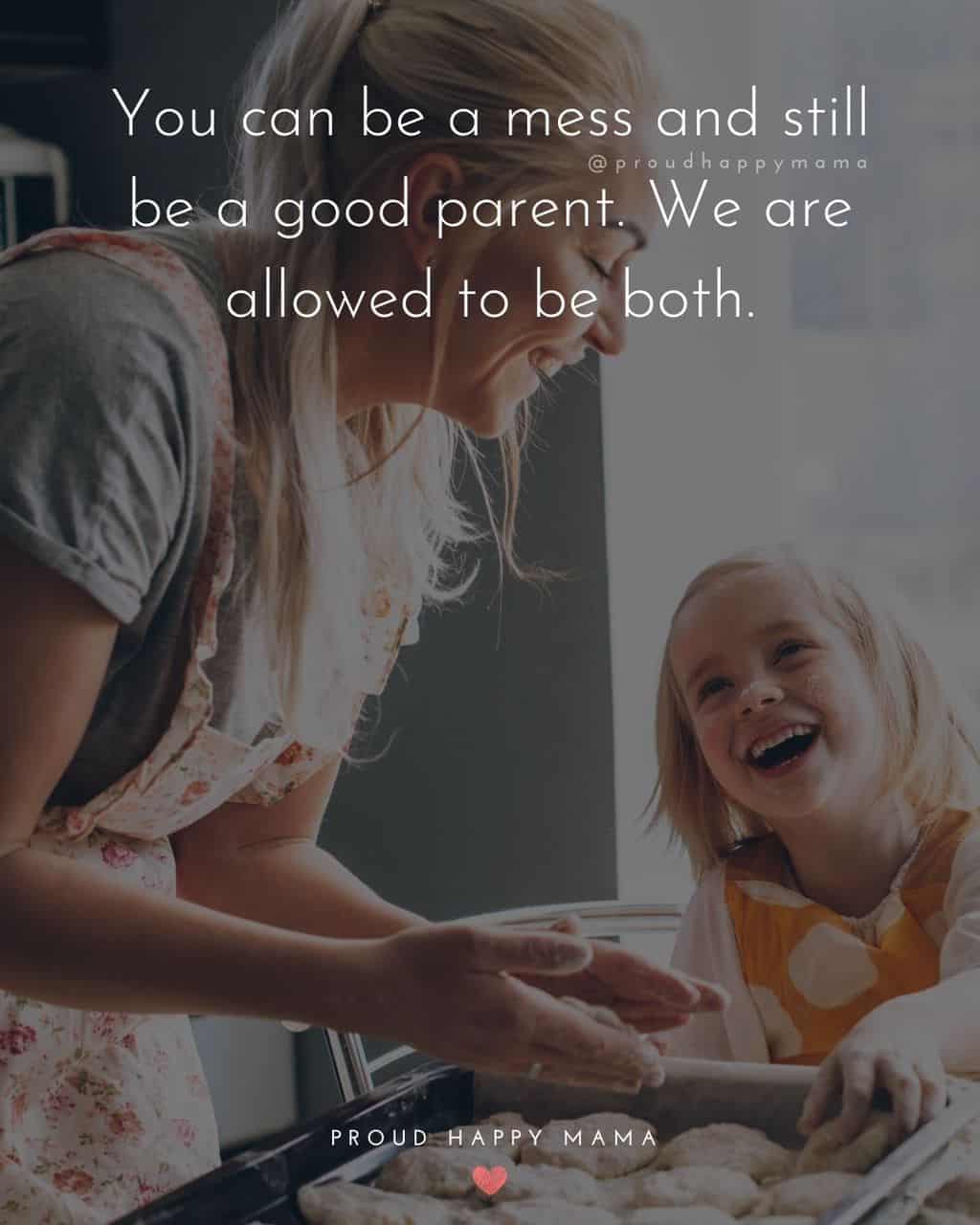 Parenting Quotes - You can be a mess and still be a good parent. We are allowed to be both.’