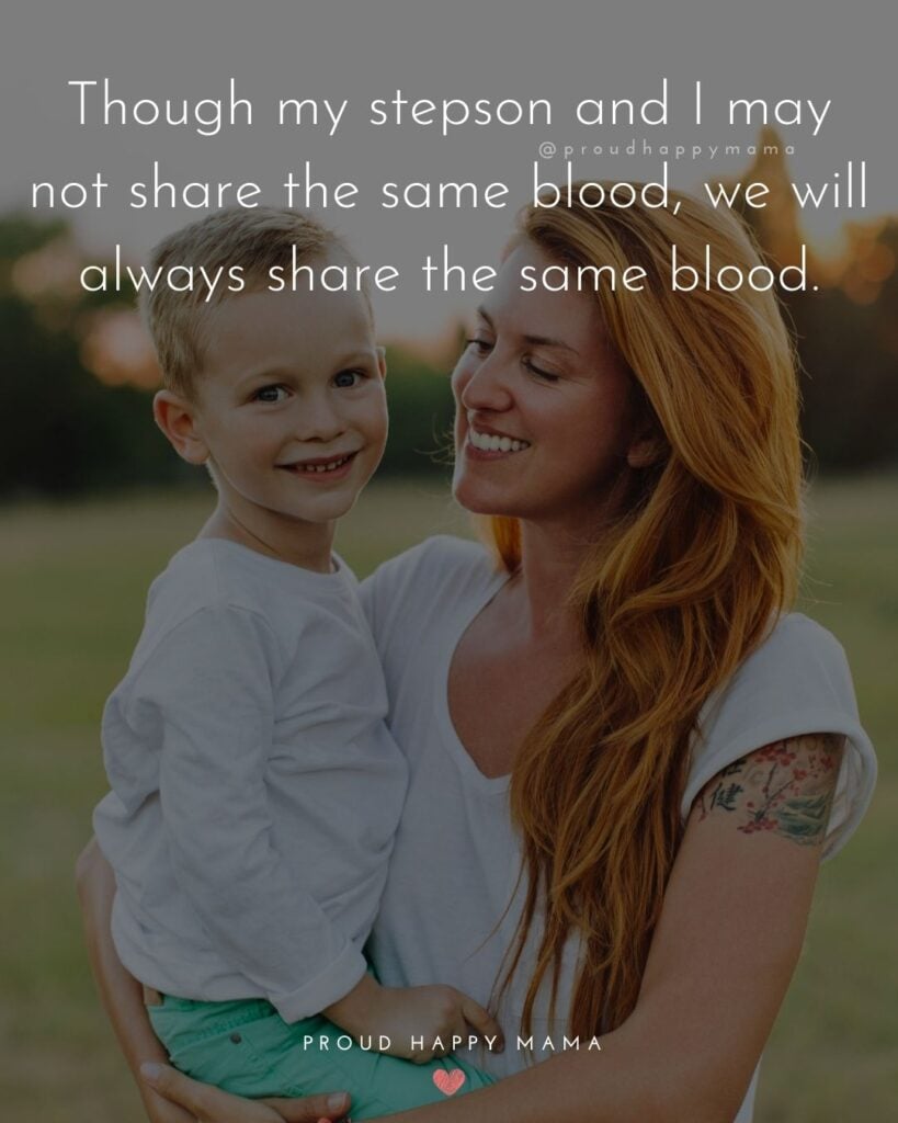 Step Son Quotes - Though my step son and I may not share the same blood, we will always share the same blood.’