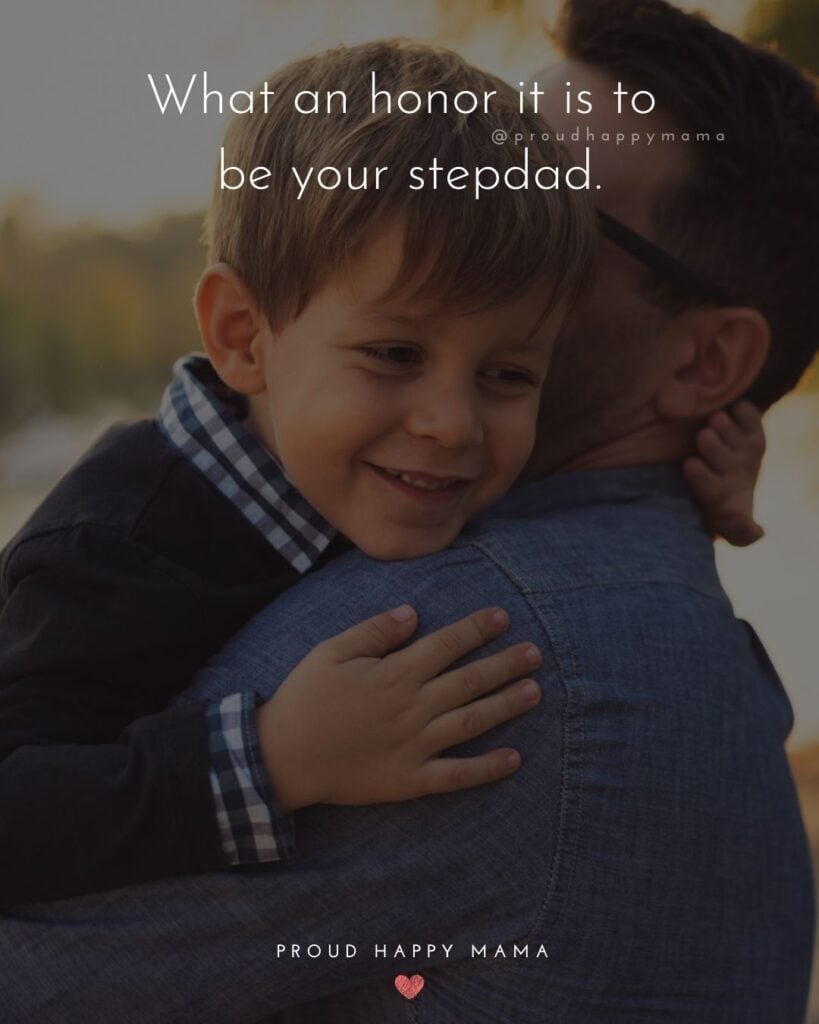 Step Son Quotes - What an honor it is to be your step dad.’