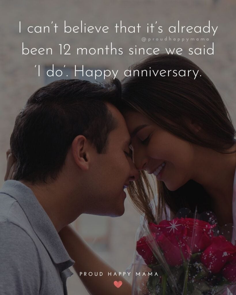 Wedding Anniversary Wishes For Husband - I can’t believe that it’s already been 12 months since we said ‘I do’. Happy anniversary.’