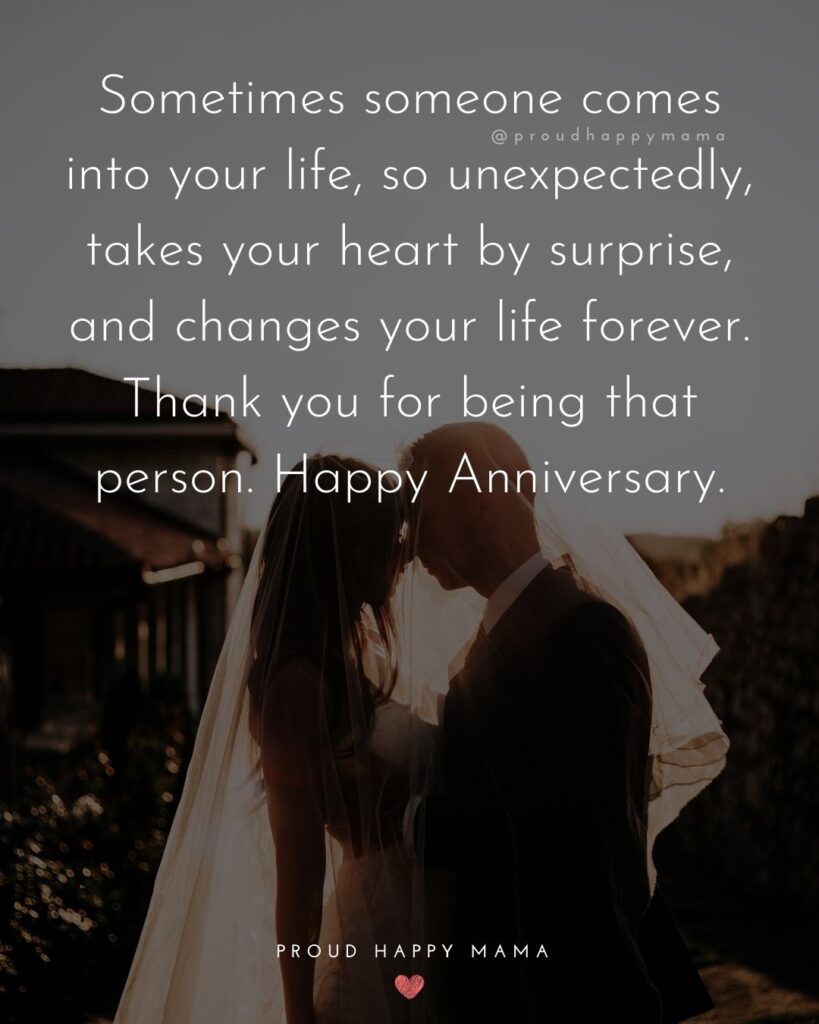Wedding Anniversary Wishes For Husband - Sometimes someone comes into your life, so unexpectedly, takes your heart by surprise, and changes