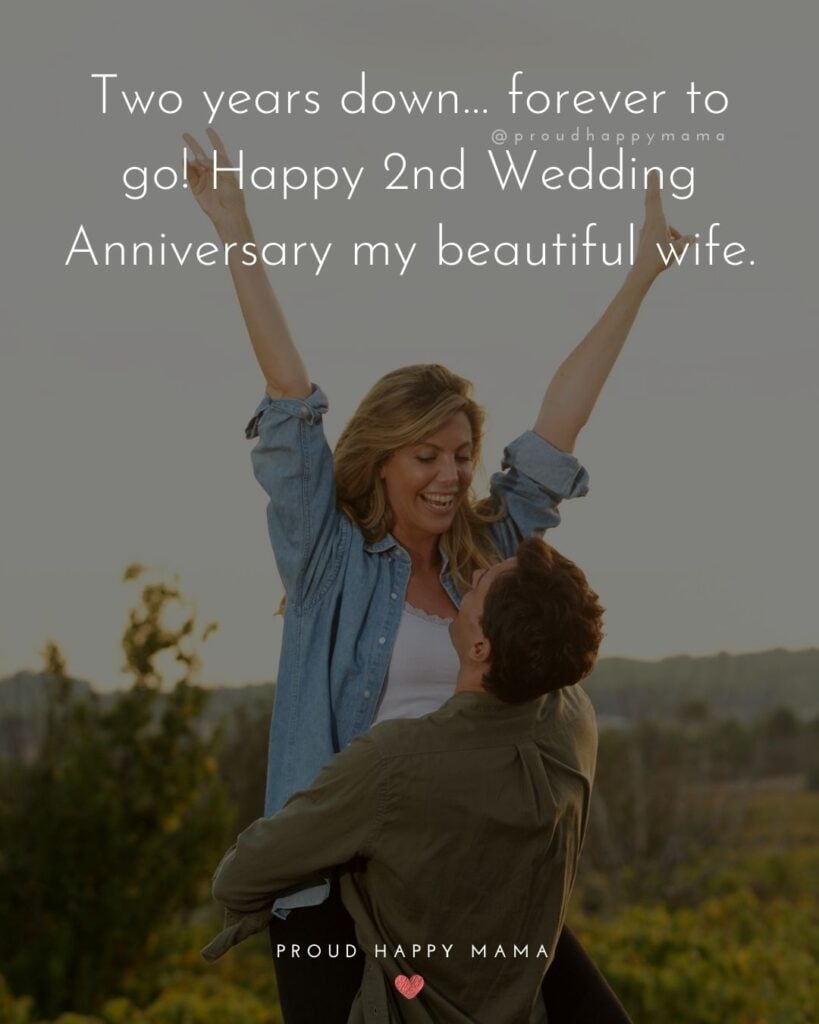 Wedding Anniversary Wishes For Wife - Two years down… forever to go! Happy 2nd Wedding Anniversary my beautiful wife.’